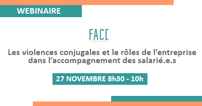 Les violences conjugales et le rôle de l'entreprise dans l'accompagnement des salarié.e.s : FACE s'engage !